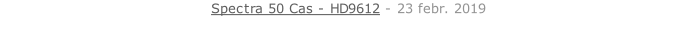 Spectra 50 Cas - HD9612 - 23 febr. 2019