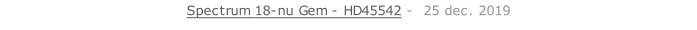 Spectrum 18-nu Gem - HD45542 -  25 dec. 2019   26 sept. 2018