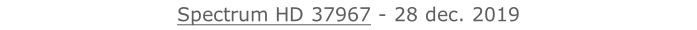 Spectrum HD 37967 - 28 dec. 2019   26 sept. 2018