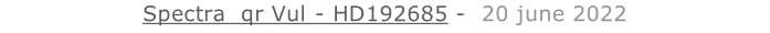 Spectra  qr Vul - HD192685 -  20 june 2022