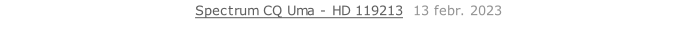 Spectrum CQ Uma - HD 119213  13 febr. 2023   26 sept. 2018