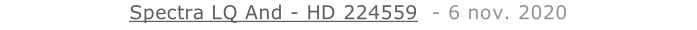 Spectra LQ And - HD 224559  - 6 nov. 2020