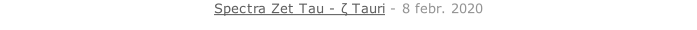 Spectra Zet Tau - ζ Tauri - 8 febr. 2020