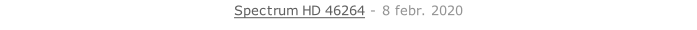 Spectrum HD 46264 - 8 febr. 2020   26 sept. 2018