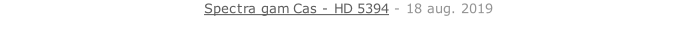 Spectra gam Cas - HD 5394 - 18 aug. 2019