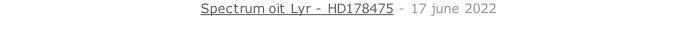 Spectrum oit Lyr - HD178475 - 17 june 2022   26 sept. 2018