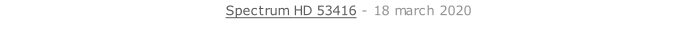 Spectrum HD 53416 - 18 march 2020   26 sept. 2018