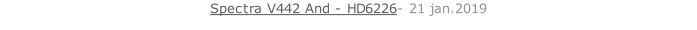 Spectra V442 And - HD6226- 21 jan.2019