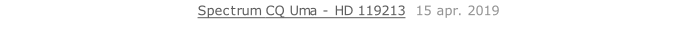 Spectrum CQ Uma - HD 119213  15 apr. 2019   26 sept. 2018