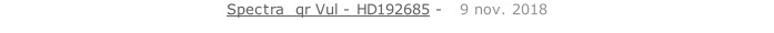 Spectra  qr Vul - HD192685 -   9 nov. 2018