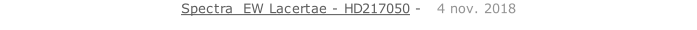Spectra  EW Lacertae - HD217050 -   4 nov. 2018