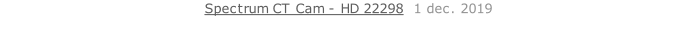 Spectrum CT Cam - HD 22298  1 dec. 2019   26 sept. 2018