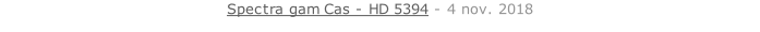 Spectra gam Cas - HD 5394 - 4 nov. 2018