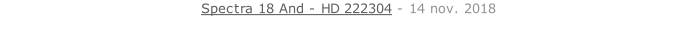 Spectra 18 And - HD 222304 - 14 nov. 2018