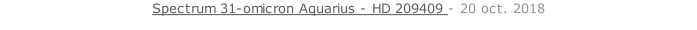 Spectrum 31-omicron Aquarius - HD 209409 - 20 oct. 2018   26 sept. 2018