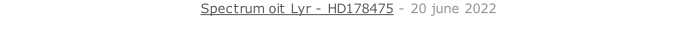 Spectrum oit Lyr - HD178475 - 20 june 2022   26 sept. 2018