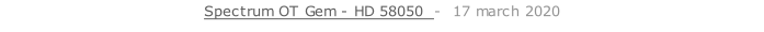 Spectrum OT Gem - HD 58050  -  17 march 2020   26 sept. 2018