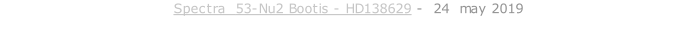 Spectra  53-Nu2 Bootis - HD138629 -  24  may 2019