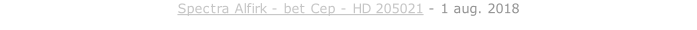 Spectra Alfirk - bet Cep - HD 205021 - 1 aug. 2018