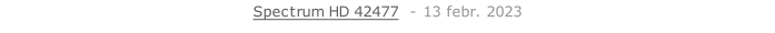 Spectrum HD 42477  - 13 febr. 2023   26 sept. 2018