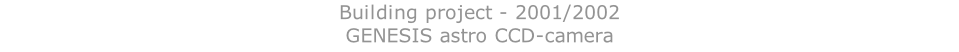 Building project - 2001/2002 GENESIS astro CCD-camera