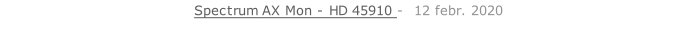 Spectrum AX Mon - HD 45910 -  12 febr. 2020   26 sept. 2018