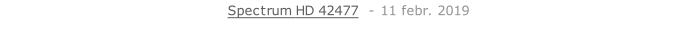 Spectrum HD 42477  - 11 febr. 2019   26 sept. 2018