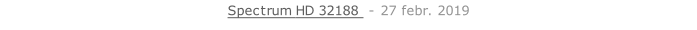 Spectrum HD 32188  - 27 febr. 2019   26 sept. 2018