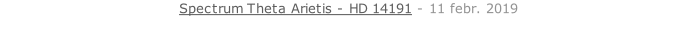 Spectrum Theta Arietis - HD 14191 - 11 febr. 2019