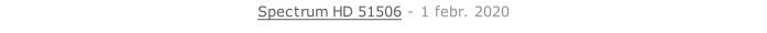 Spectrum HD 51506 - 1 febr. 2020   26 sept. 2018