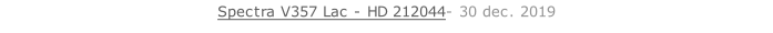 Spectra V357 Lac - HD 212044- 30 dec. 2019
