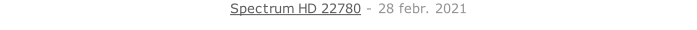 Spectrum HD 22780 - 28 febr. 2021   26 sept. 2018