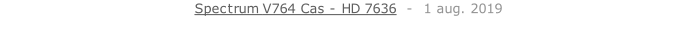 Spectrum V764 Cas - HD 7636  -  1 aug. 2019   26 sept. 2018