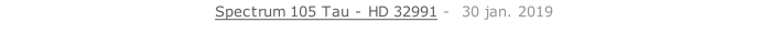 Spectrum 105 Tau - HD 32991 -  30 jan. 2019   26 sept. 2018