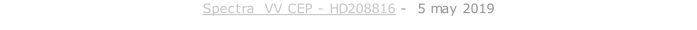 Spectra  VV CEP - HD208816 -  5 may 2019