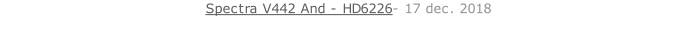 Spectra V442 And - HD6226- 17 dec. 2018