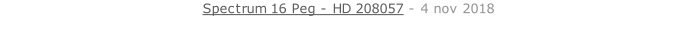 Spectrum 16 Peg - HD 208057 - 4 nov 2018   26 sept. 2018