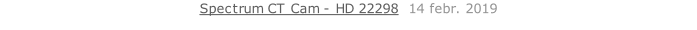 Spectrum CT Cam - HD 22298  14 febr. 2019   26 sept. 2018