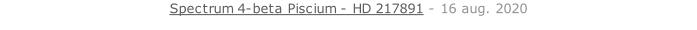 Spectrum 4-beta Piscium - HD 217891 - 16 aug. 2020   26 sept. 2018