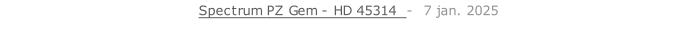 Spectrum PZ Gem - HD 45314  -  7 jan. 2025   26 sept. 2018