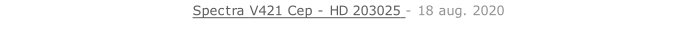 Spectra V421 Cep - HD 203025 - 18 aug. 2020