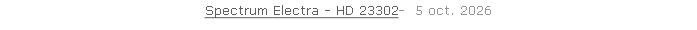 Spectrum Electra - HD 23302-  5 oct. 2026   26 sept. 2018