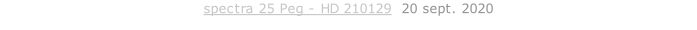 spectra 25 Peg - HD 210129  20 sept. 2020
