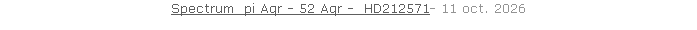 Spectrum  pi Aqr - 52 Aqr -  HD212571- 11 oct. 2026   26 sept. 2018