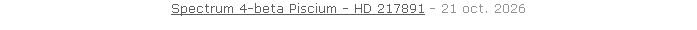 Spectrum 4-beta Piscium - HD 217891 - 21 oct. 2026