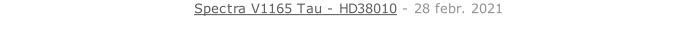 Spectra V1165 Tau - HD38010 - 28 febr. 2021