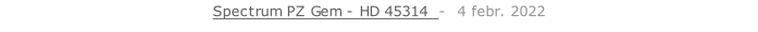 Spectrum PZ Gem - HD 45314  -  4 febr. 2022   26 sept. 2018